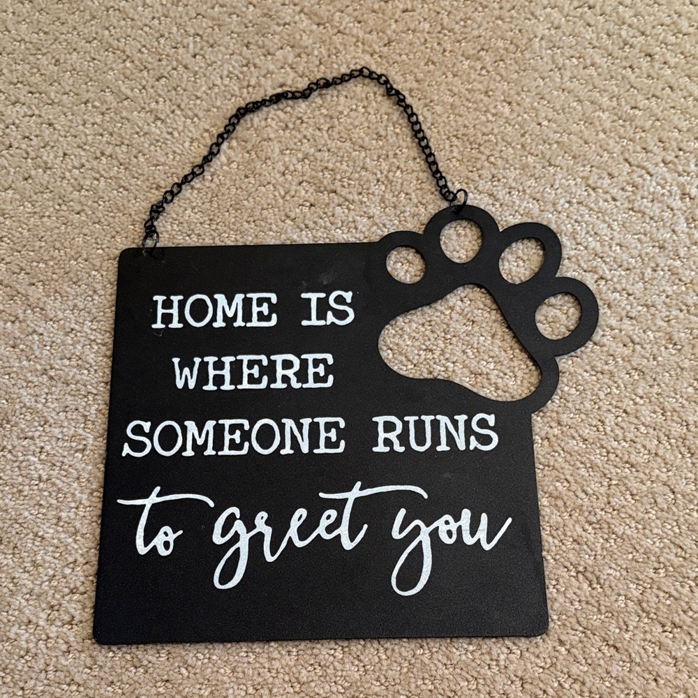 Metal Black Paw Print Home is Where Someone Runs to Greet You Sign